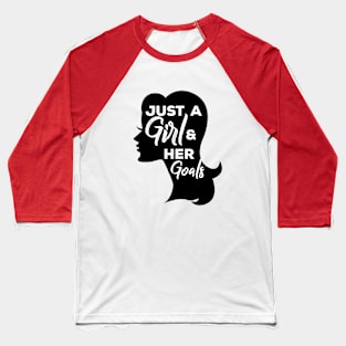 Just a girl her goals quote Baseball T-Shirt